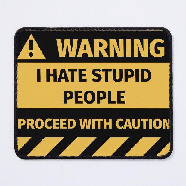 Item preview, I hate stupid people warning sign designed and sold by Silly T-shirts.
