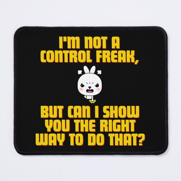 Item preview, I'm not a control freak, but can I show you the right way to do that? designed and sold by Reichcorp.
