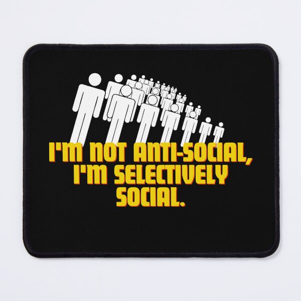 Item preview, I'm not anti-social, I'm selectively social. designed and sold by Reichcorp.