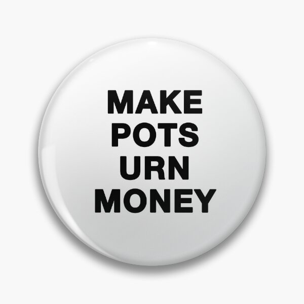 Item preview, Make Pots Urn Money in black text designed and sold by ceramicshirts.
