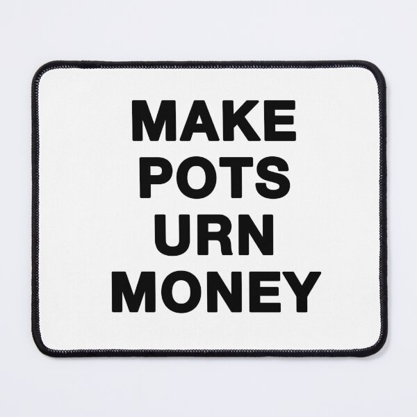 Item preview, Make Pots Urn Money in black text designed and sold by ceramicshirts.