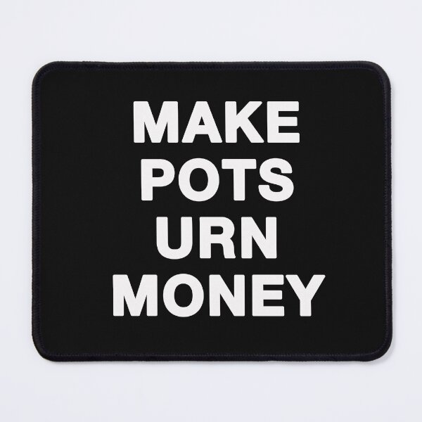 Item preview, Make Pots Urn Money in white text designed and sold by ceramicshirts.