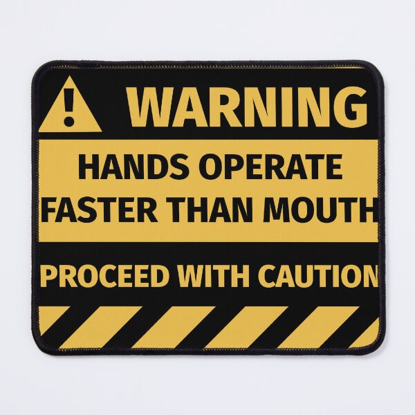 Item preview, Hands operate faster than mouth warning sign designed and sold by Silly T-shirts.