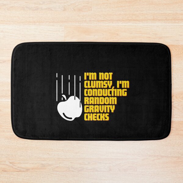 Item preview, I'm not clumsy, I'm conducting random gravity checks designed and sold by Reichcorp.