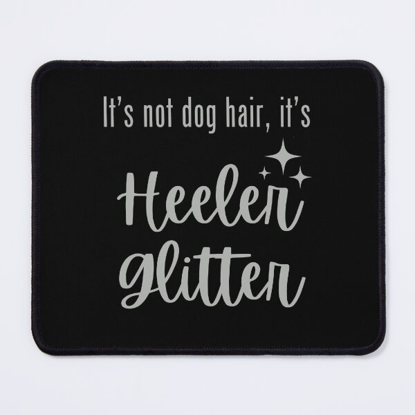 Item preview, It's not dog hair, it's Heeler Glitter designed and sold by LyndaNoel Design.