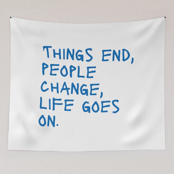 Item preview, Things end, People end, Life goes on designed and sold by SWETA HALDER.