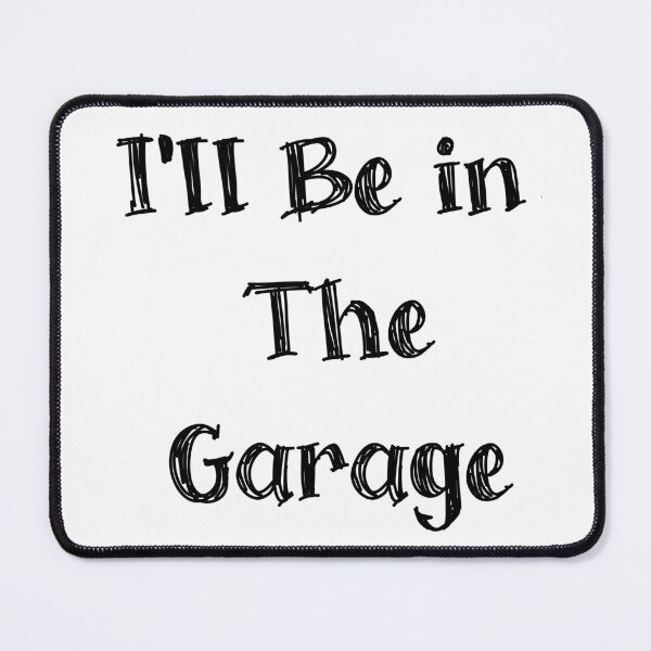 Item preview, i'll Be in The Garage For Mechanics Mechanical Geek designed and sold by BYTRINOOO.