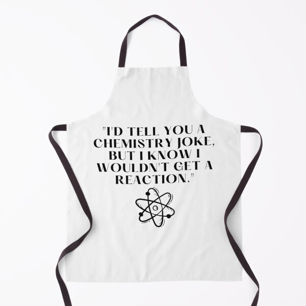 Item preview, "I'd tell you a chemistry joke, but I know I wouldn't get a reaction." Funny Quote designed and sold by Bananobanini.