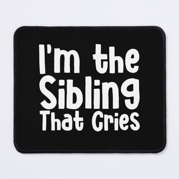 Item preview, I’m The Sibling That Cries designed and sold by YoungESC.