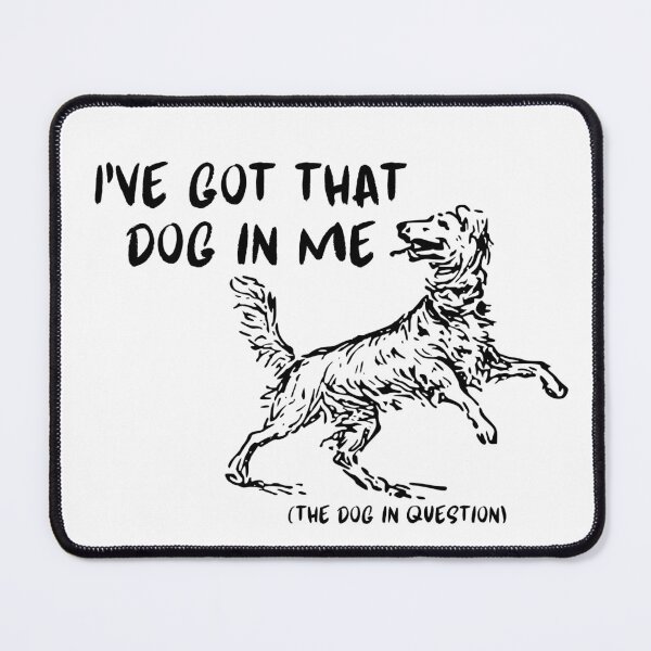 Item preview, I've got that dog in me designed and sold by Hannah Rosen.