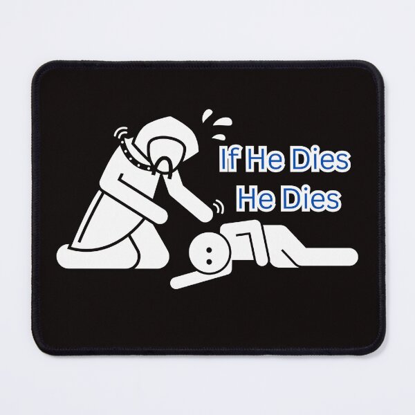 Item preview, If He Dies He Dies designed and sold by BYTRINOOO.