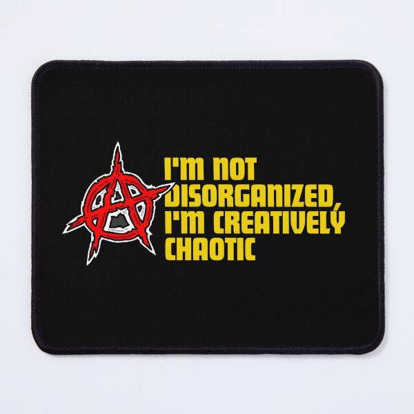 Item preview, "I'm not disorganized, I'm creatively chaotic." designed and sold by Reichcorp.