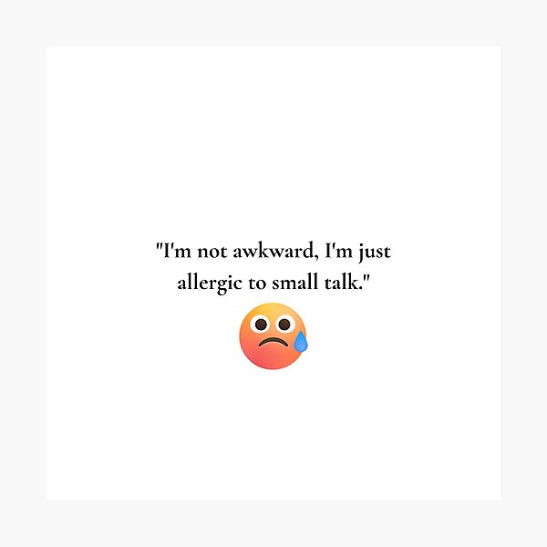 Item preview, "I'm not awkward, I'm just allergic to small talk." Funny Quote designed and sold by Bananobanini.