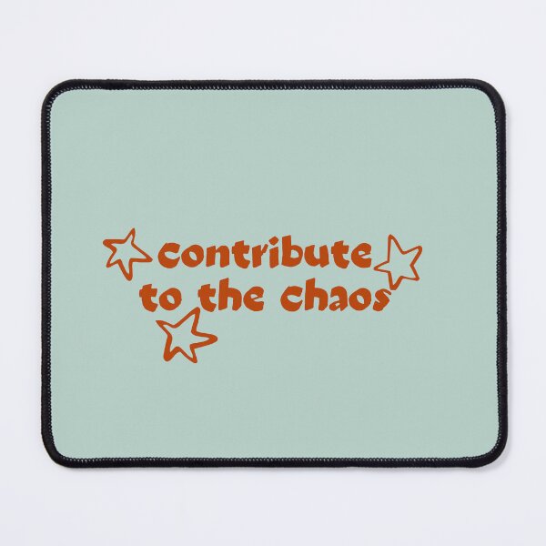 Item preview, contribute to the chaos  designed and sold by Hannah Rosen.