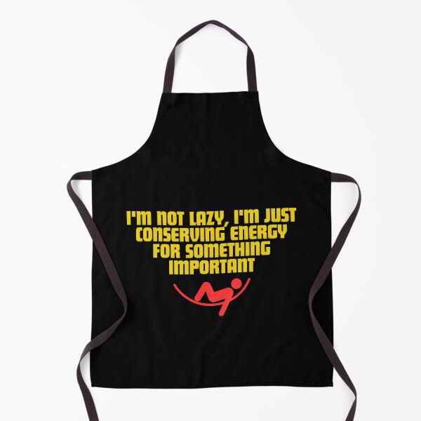 Item preview, I'm not lazy, I'm just conserving energy for something important designed and sold by Reichcorp.