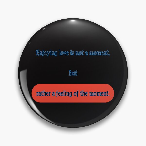 Item preview, Enjoying love is not a moment, but rather a feeling of the moment. designed and sold by Aiyinyangart.