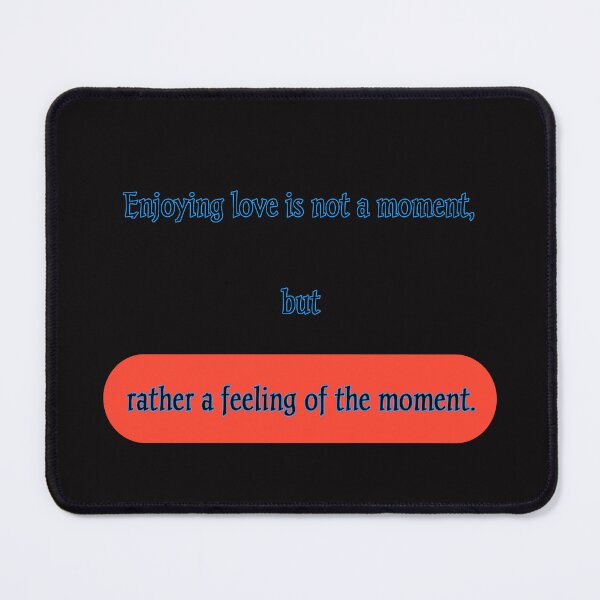 Item preview, Enjoying love is not a moment, but rather a feeling of the moment. designed and sold by Aiyinyangart.