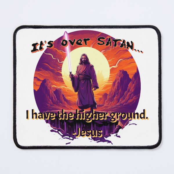 Item preview, Jesus... it's over satan, i have the higher ground designed and sold by JonathanP514.