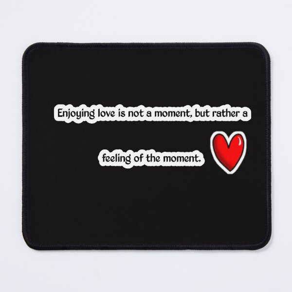 Item preview, Enjoying love is not a moment, but rather a feeling of the moment. designed and sold by Aiyinyangart.