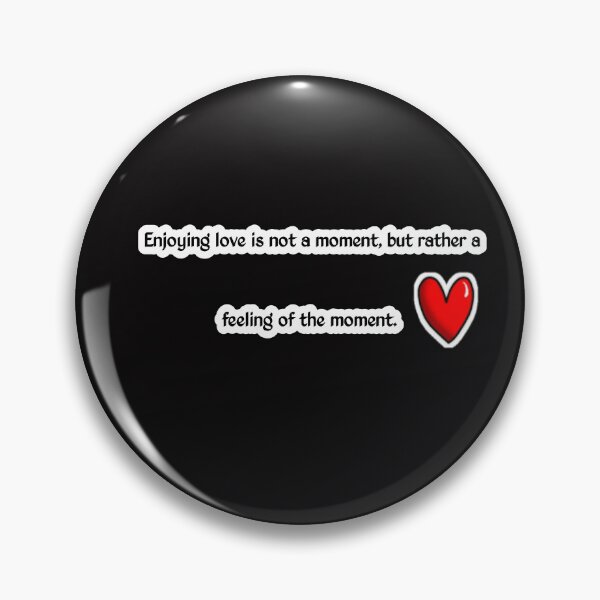 Item preview, Enjoying love is not a moment, but rather a feeling of the moment. designed and sold by Aiyinyangart.