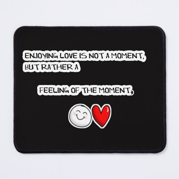 Item preview, Enjoying love is not a moment, but rather a feeling of the moment. designed and sold by Aiyinyangart.