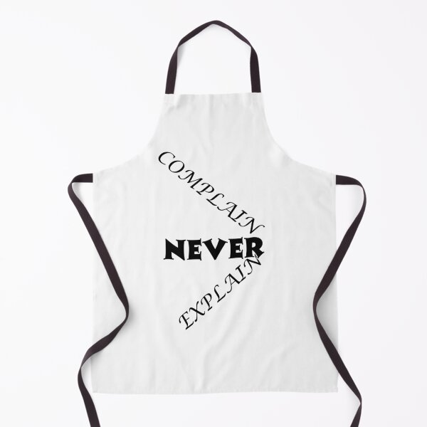 Item preview, Never Complain Never Explain designed and sold by Quote Gallery.