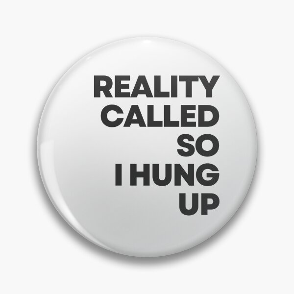Item preview, Reality called so I hung up | Funny Sarcastic quotes  designed and sold by PurpleWay.