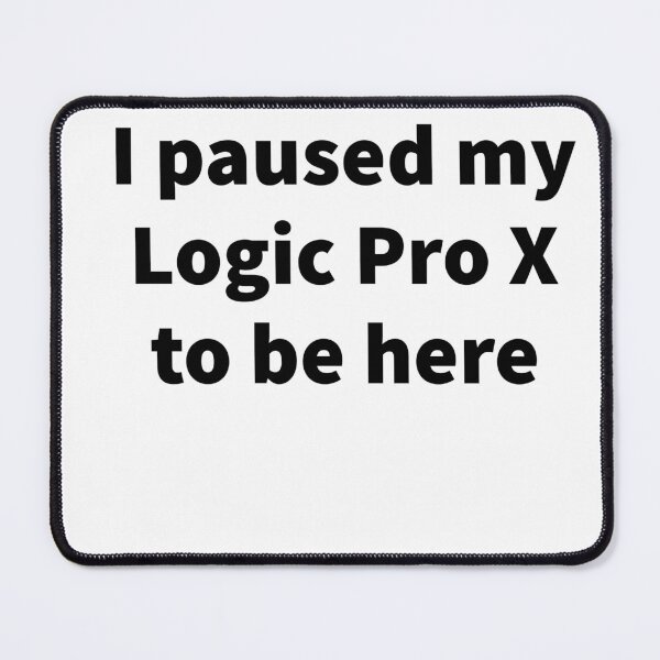 Item preview, I Paused My Logic Pro X To Be Here designed and sold by Victorgonz444.