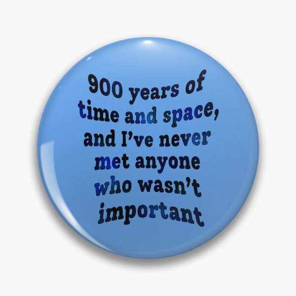 Item preview, "900 Years Of Time And Space, And I've Never Met Anyone Who Wasn't Important" Doc Who Quote Print Design designed and sold by abldesign.