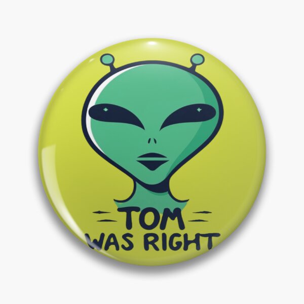 Item preview, Tom Was Right, Aliens Exist designed and sold by UrbanGraphixs.