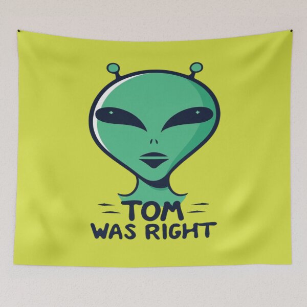 Item preview, Tom Was Right, Aliens Exist designed and sold by UrbanGraphixs.