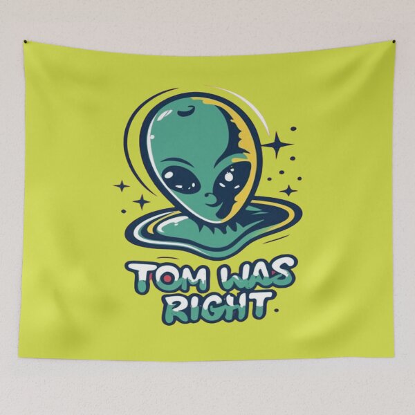 Item preview, Tom Was Right, Aliens Exist designed and sold by UrbanGraphixs.