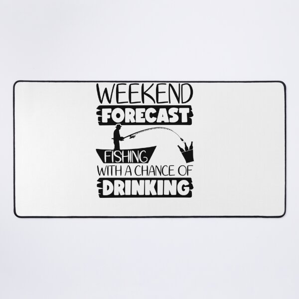 Item preview, Weekend Forecast fishing with a chance of drinking designed and sold by AnimalsDH305.