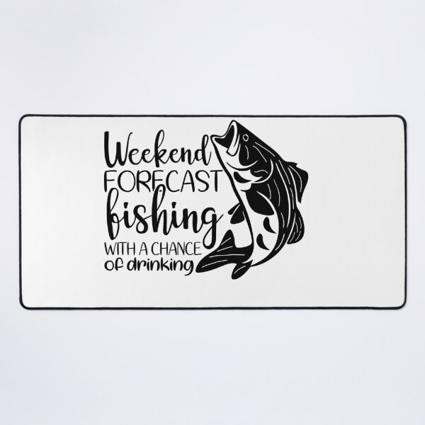 Item preview, Weekend Forecast fishing with a chance of drinking designed and sold by AnimalsDH305.
