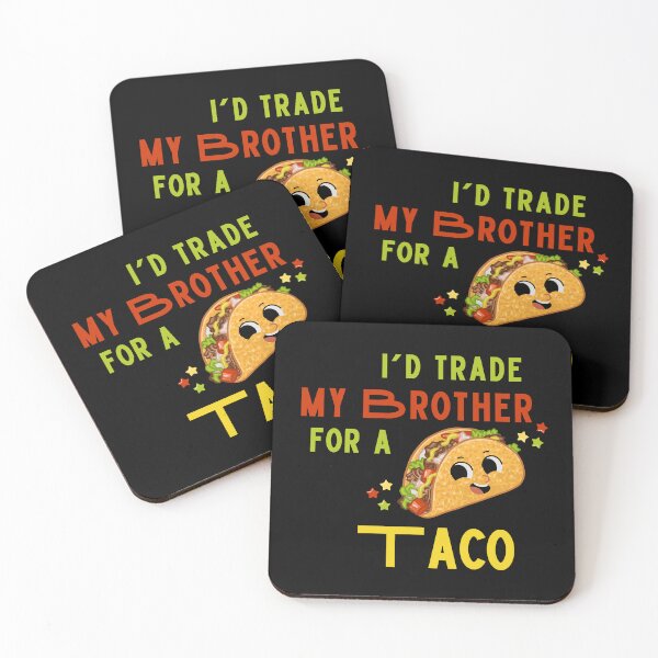 Item preview, I'd Trade My Brother for a Taco designed and sold by MtValleyDesign.