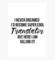 Super Cool Translator Photographic Print