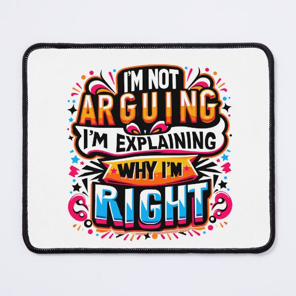 Item preview, I'm Not Arguing, I'm Explaining Why I'm Right designed and sold by creativechaster.