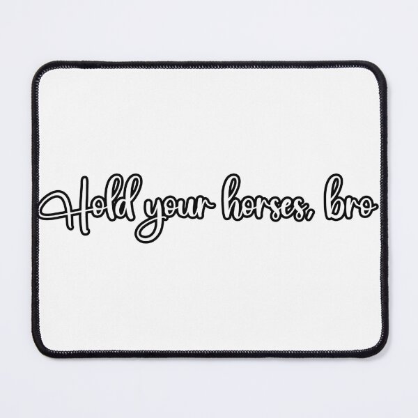 Item preview, hold your horses designed and sold by ready-made.