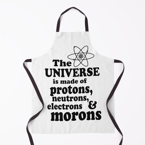 Item preview, The Universe Is Made Of Protons, Neutrons, Electrons And Morons designed and sold by ScienceCorner.