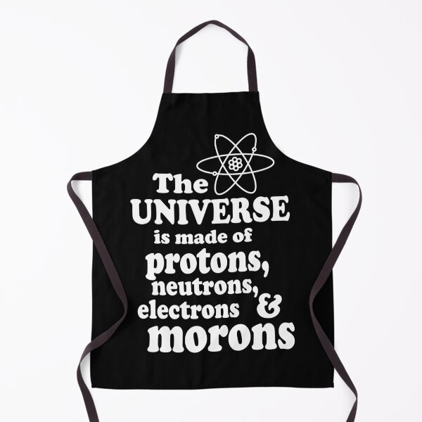 Item preview, The Universe Is Made Of Protons, Neutrons, Electrons And Morons designed and sold by ScienceCorner.