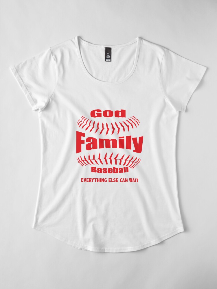 Alternate view of GOD, FAMILY THEN BASEBALL – EVERYTHING ELSE CAN WAIT SHIRT & GIFTS Premium Scoop T-Shirt