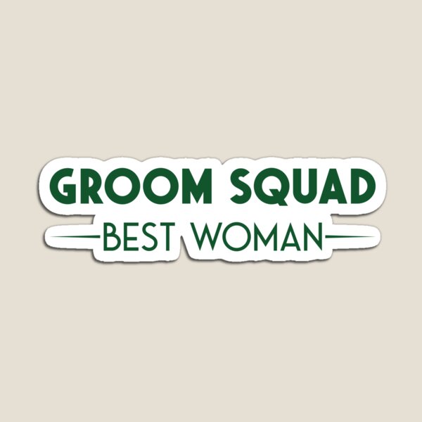 Item preview, Groom Squad Best Woman designed and sold by mhunt109.