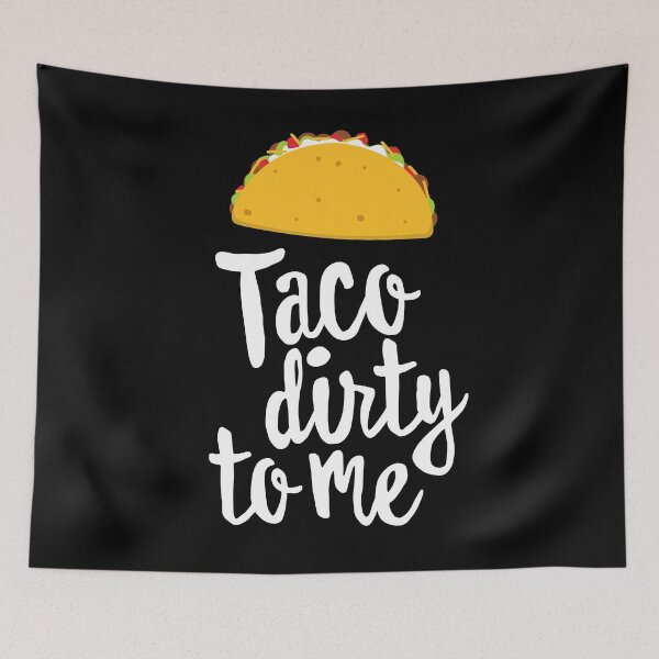 Item preview, Funny Taco Shirt, Taco Dirty To Me Adult Humor Cinco De Mayo designed and sold by 14thFloor.