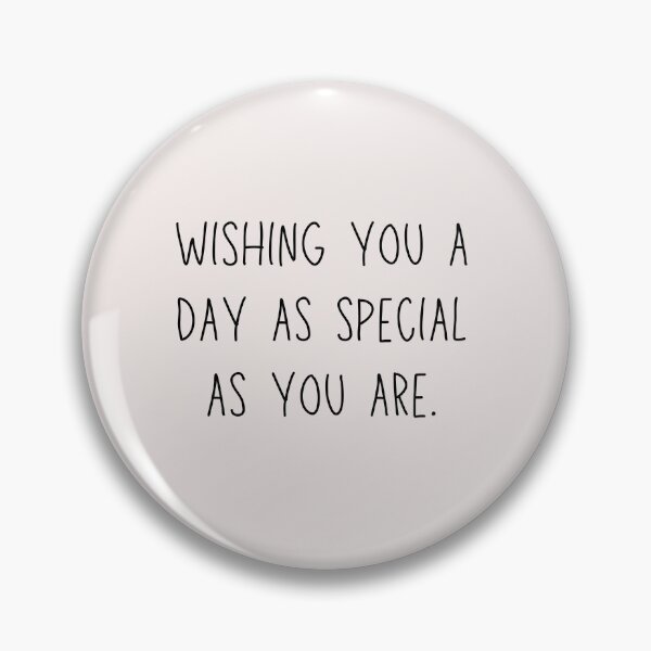 Item preview, Wishing you a day as special as you are. designed and sold by asbno19.