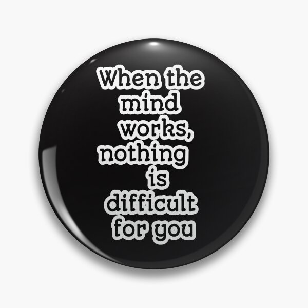 Item preview, When the mind works, nothing is difficult for you designed and sold by Aiyinyangart.