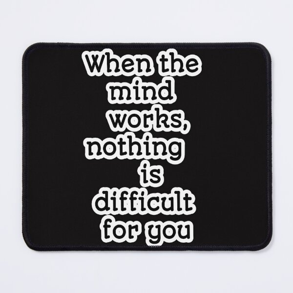 Item preview, When the mind works, nothing is difficult for you designed and sold by Aiyinyangart.
