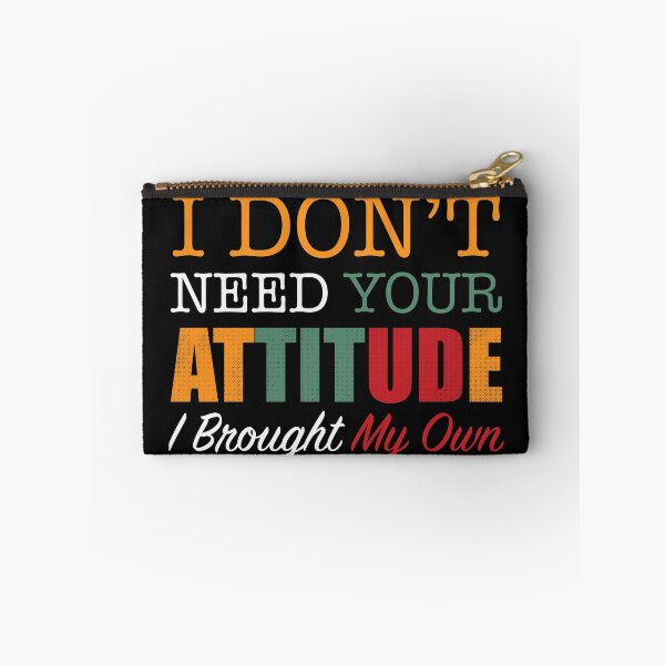 Item preview, I Don’t Need Your Attitude I Brought My Own - motivational and Humorous Mental Health  designed and sold by Desibeau.