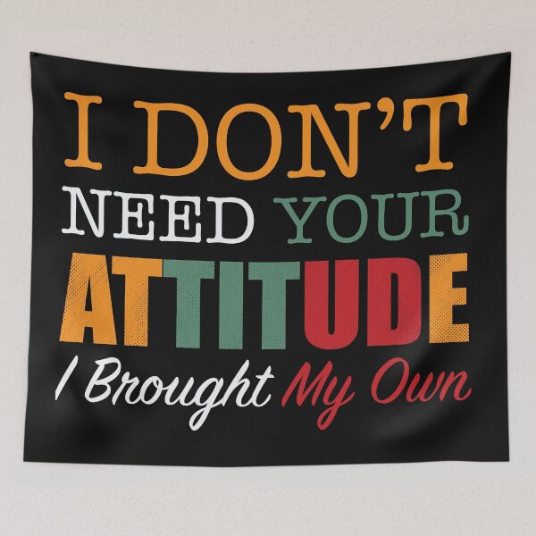 Item preview, I Don’t Need Your Attitude I Brought My Own - motivational and Humorous Mental Health  designed and sold by Desibeau.