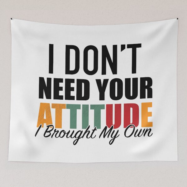 Item preview, I Don’t Need Your Attitude I Brought My Own - motivational and Humorous Mental Health  designed and sold by Desibeau.