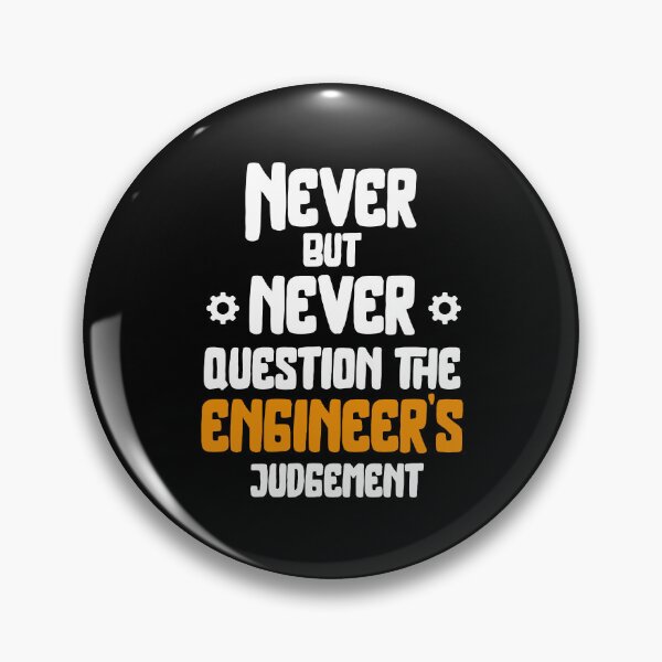 Item preview, Never but never Question The Engineer's Judgement Funny  designed and sold by Creavodesigns.